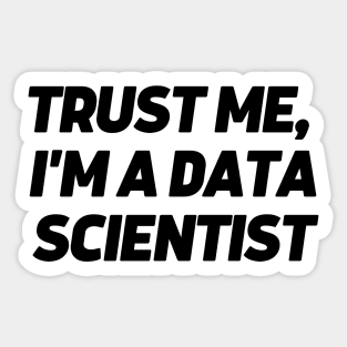 Trust me, I'm a data scientist Sticker